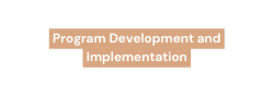 Program Development and Implementation